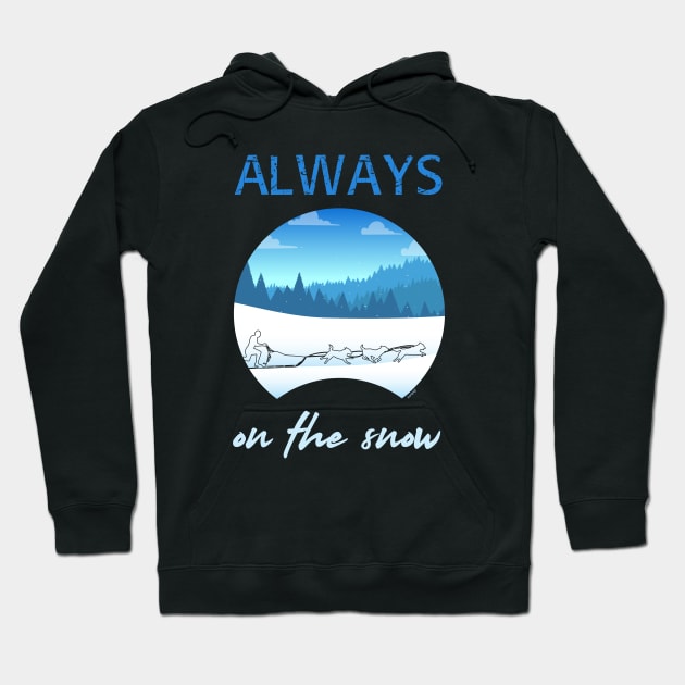 Always on the snow - Sled dog Hoodie by serre7@hotmail.fr